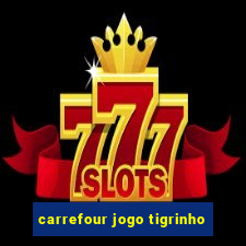 carrefour jogo tigrinho